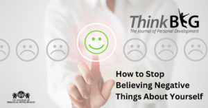 Stop Believing Negative Things About Yourself