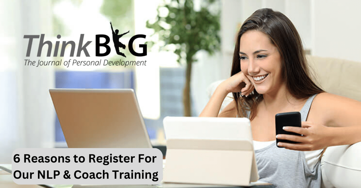 6 Reasons to Register For Our NLP & Coach Training