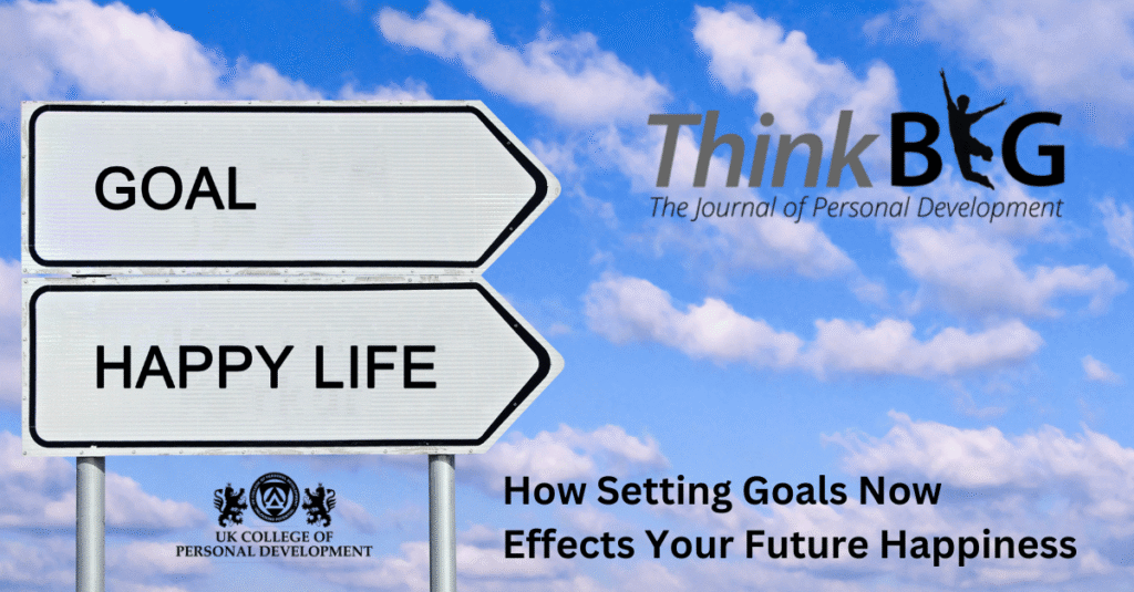 Setting Goals Now Effects Your Future Happiness