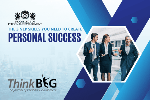 The 3 NLP Skills You Need To Create Personal Success