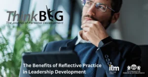 The Benefits of Reflective Practice in Leadership Development