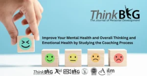 Improve Your Mental Health and Overall Thinking and Emotional Health by Studying the Coaching Process