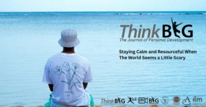 Staying Calm and Resourceful When The World Seems a Little Scary