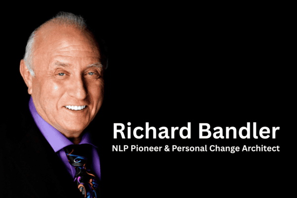 Richard Bandler: NLP Pioneer and Personal Change Architect