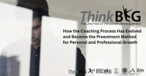 How the Coaching Process Has Evolved and Become the Preeminent Method for Personal and Professional Growth