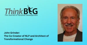 John Grinder: The Co-Creator of NLP and Architect of Transformational Change