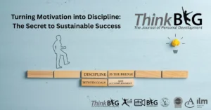 Turning Motivation into Discipline: The Secret to Sustainable Success