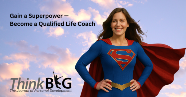 Gain a Superpower — Become a Qualified Life Coach