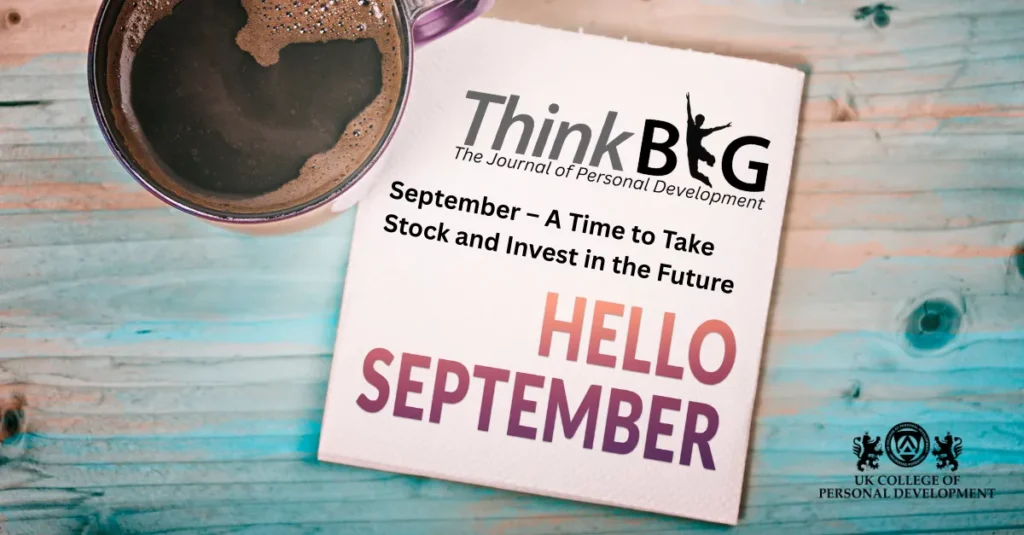 September – A Time to Take Stock and Invest in the Future