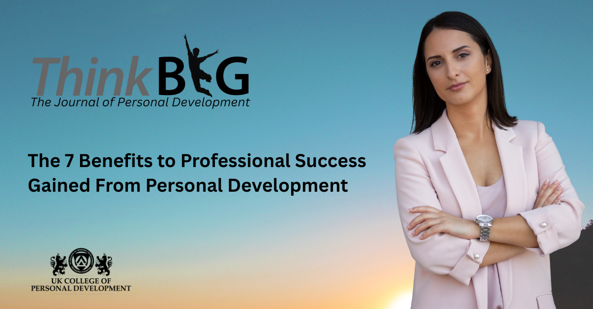 The 7 Benefits to Professional Success Gained From Personal Development