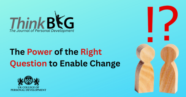 The Power of the Right Question to Enable Change